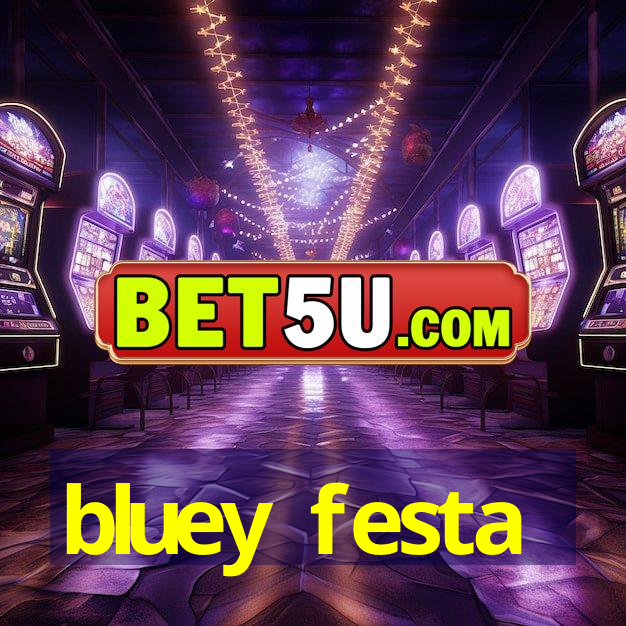 bluey festa